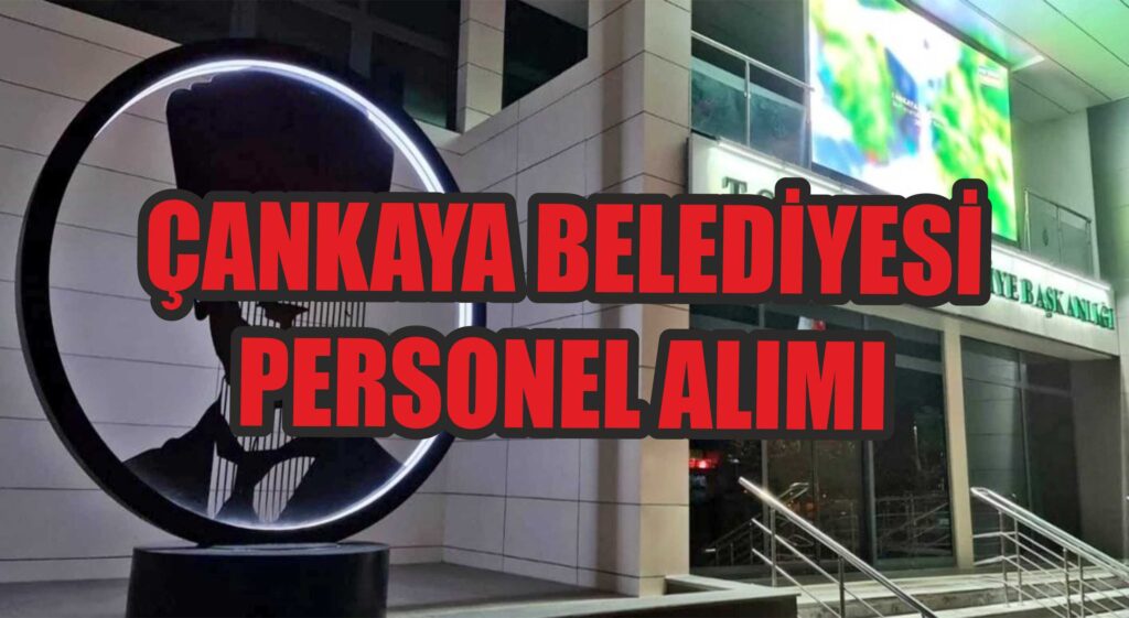 ÇANKAYA BELEDİYESİ PERSONEL ALIMI