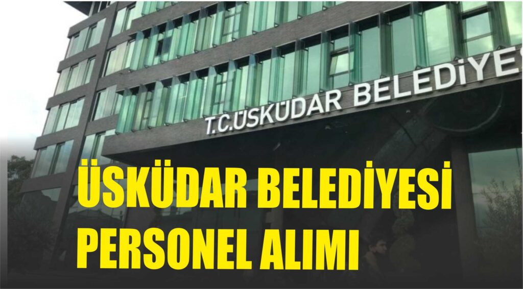 ÜSKÜDAR BELEDİYESİ PERSONEL ALIMI