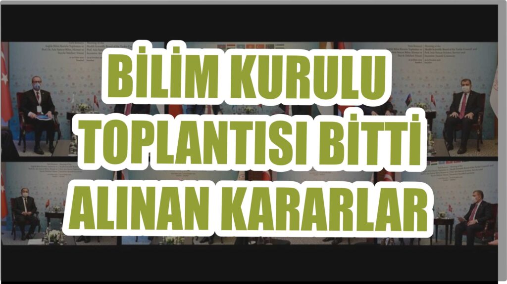 SON DAKİKA BİLİM KURULU TOPLANTISI BİTTİ!!!