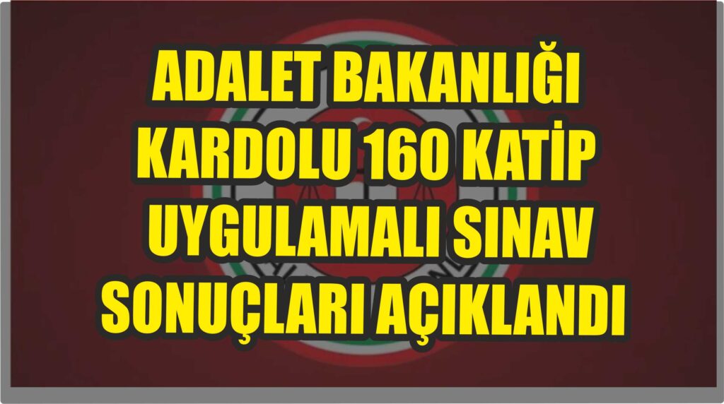 ADALET BAKANLIĞI KADROLU 160 CTE KATİP KLAVYE SONUÇLARI AÇIKLANDI