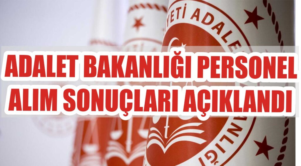 ADALET BAKANLIĞI KURA SONUÇLARI AÇIKLANDI