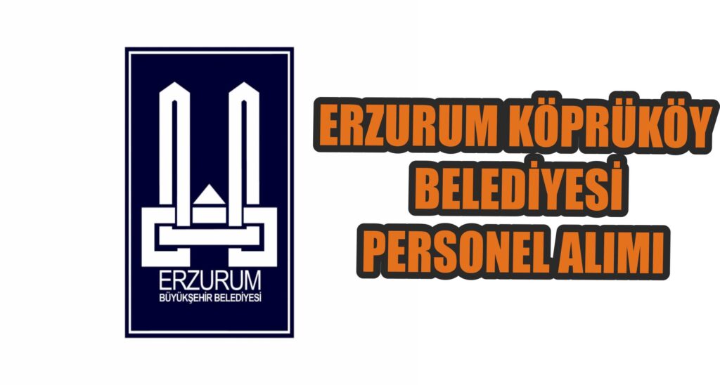 ERZURUM KÖPRÜKÖY BELEDİYESİ   PERSONEL ALIMI