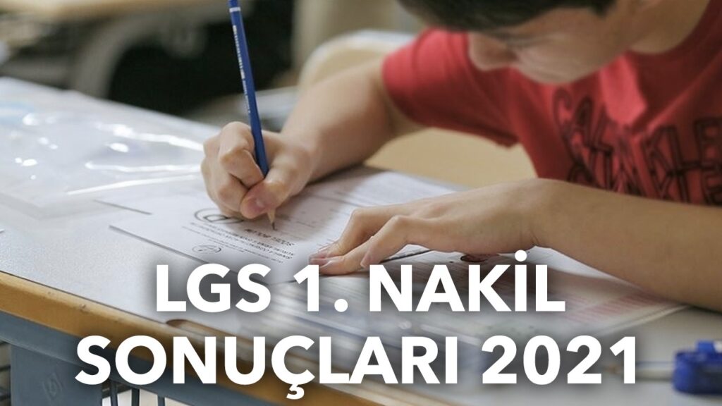 2021 LGS 1. NAKİL SONUÇLARI AÇIKLANDI LGS NAKİL SONUÇLARINA NASIL BAKILIR?