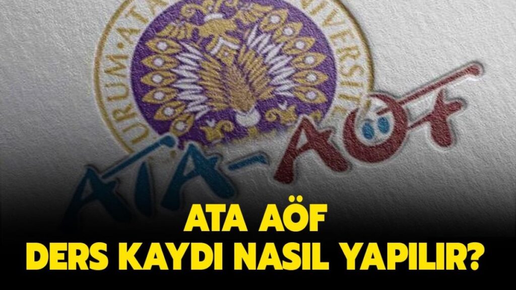 2021 DERS KAYITLARI BAŞLADI DERS KAYIT İŞLEMLERİ NASIL YAPILIR (ATA AÖF)