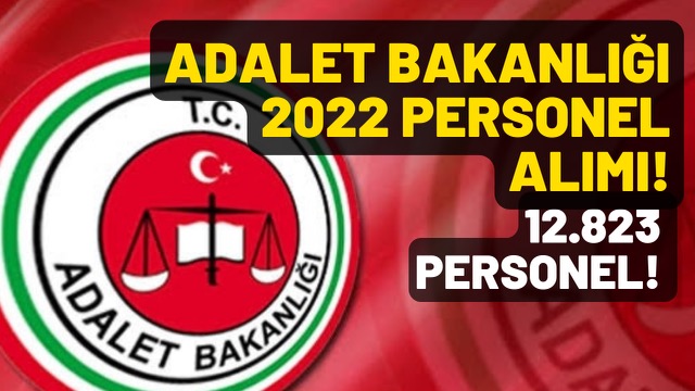 2022 ADALET BAKANLIĞI 12 BİN 823 PERSONEL ALIM KILAVUZU NEREYE KAÇ ATAMA YAPILACAK BAŞVURU ŞARTLARI FORM BİLGİLERİ