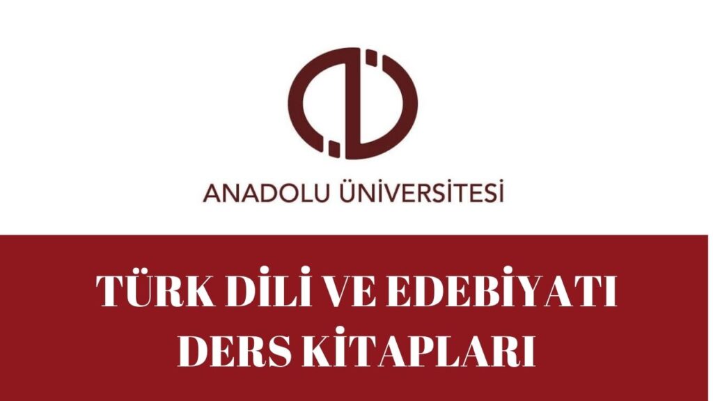 ANADOLU ÜNİVERSİTESİ AÖF TÜRK DİLİ VE EDEBİYATI BÖLÜMÜ DERS KİTAPLARI