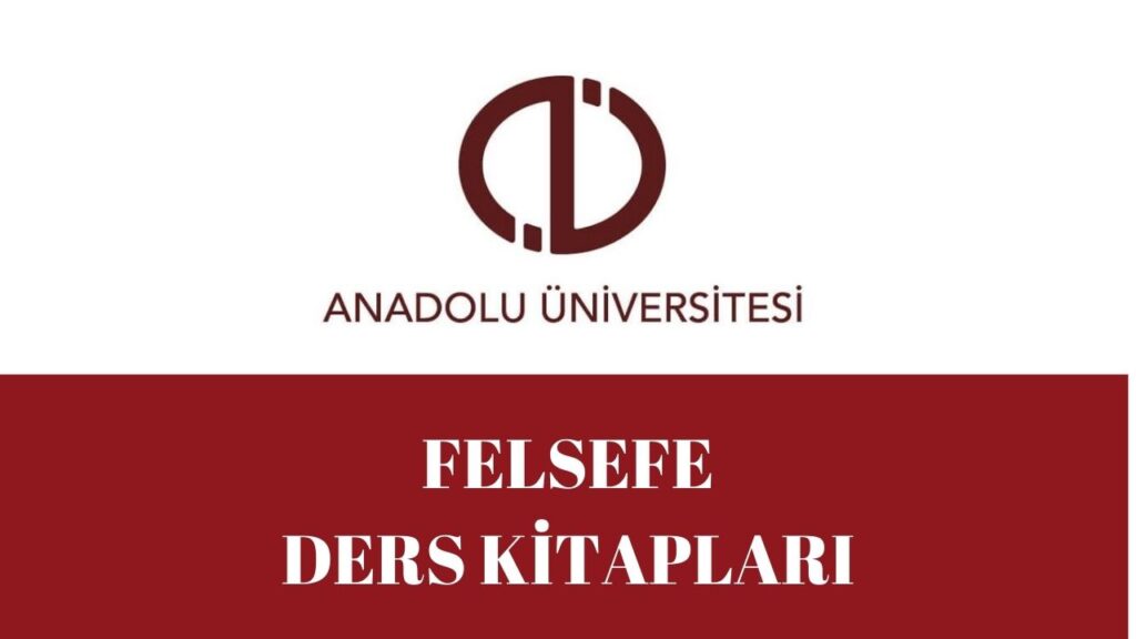 ANADOLU ÜNİVERSİTESİ AÖF FELSEFE BÖLÜMÜ DERS KİTAPLARI