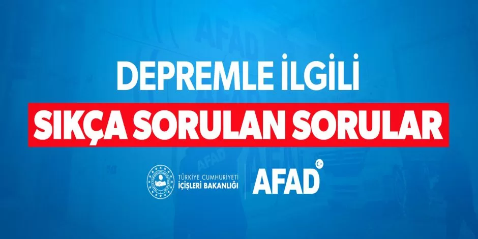 Depremle ilgili sık sorulan sorular AFAD