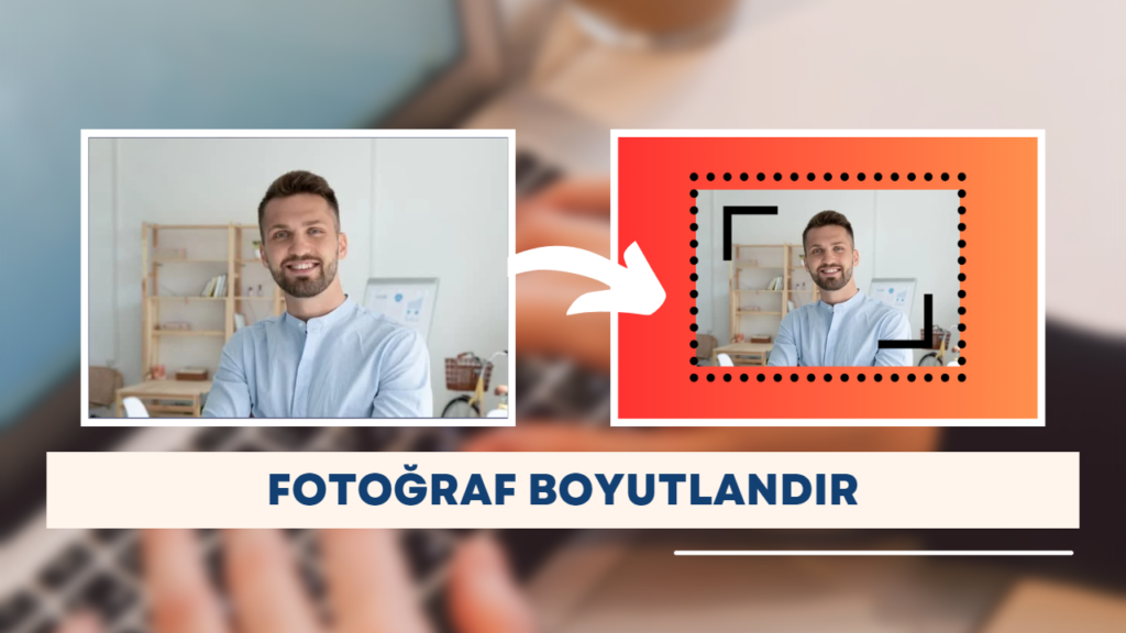 Fotoğraflarınızı Ölçeklendirin / Boyutlandırın